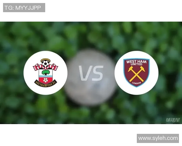 南安普顿主场迎战西汉姆联全力争胜的精彩对决即将上演 南安普顿主场迎战西汉姆联全力争胜的精彩对决即将上演